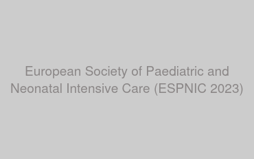 European Society of Paediatric and Neonatal Intensive Care (ESPNIC 2023)